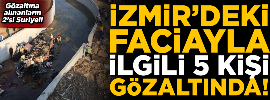 İzmir'deki göçmen faciasıyla ilgili 5 kişi gözaltında! Gözaltına alınanların 2'si Suriyeli