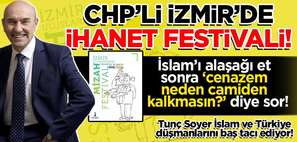 İzmir'deki 'Mizah Festivali'ne tepki! Tunç Soyer İslam düşmanlarını çağırdı!
