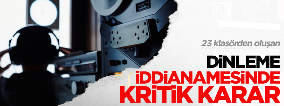 İzmir’deki "paralel dinleme" iddianamesi kabul edildi