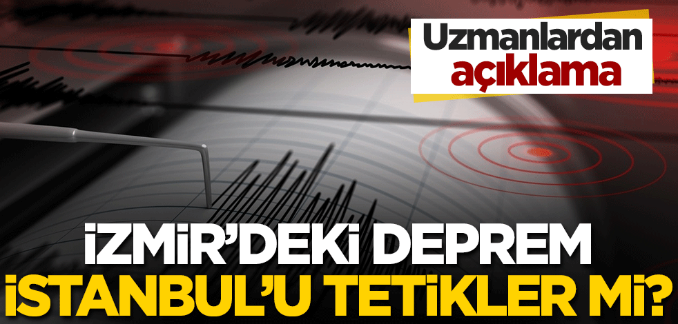 İzmir'deki şiddetli deprem İstanbul'u tetikler mi?