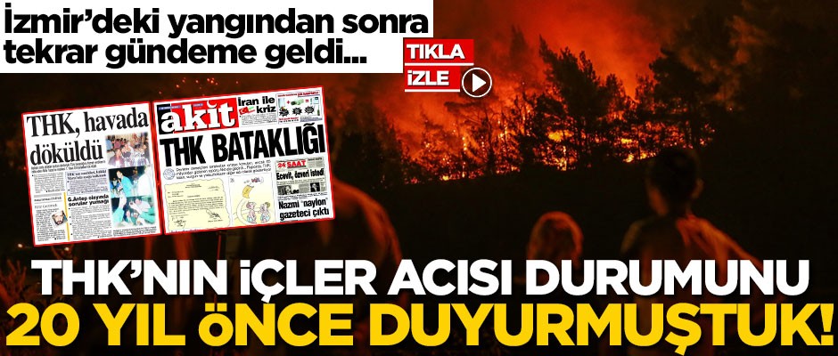 İzmir’deki yangından sonra tekrar gündeme geldi... THK’nın içler acısı durumunu 20 yıl önce duyurmuştuk!