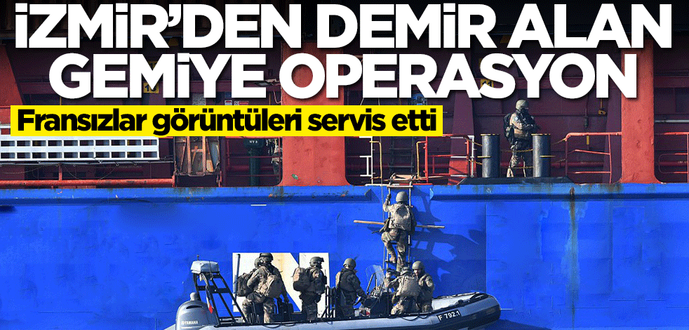 İzmir'den demir alan gemiye operasyon! Fransızlar duyurdu