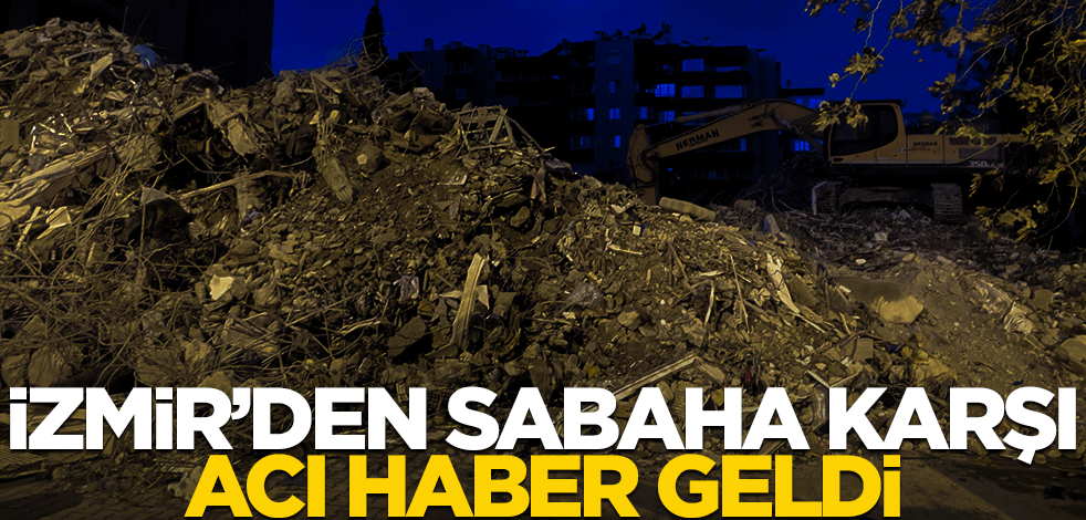 İzmir'den sabaha karşı üzen haber