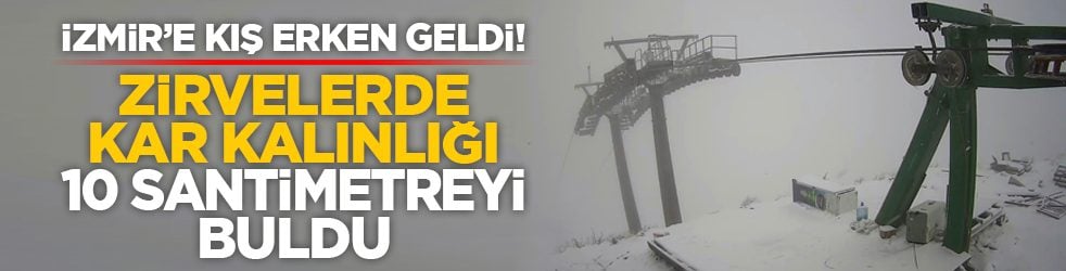 İzmir’e kış erken geldi! Zirvelerde kar kalınlığı 10 santimetreyi buldu