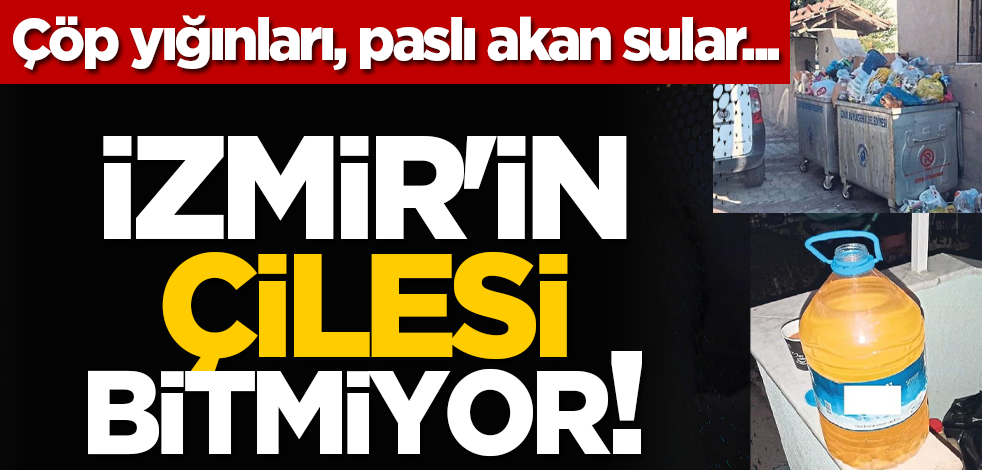  İzmir'in çilesi bitmiyor! Çöp yığınları, paslı akan sular, kuruyan ağaçlar...
