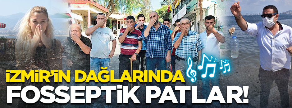 İzmir’in dağlarında fosseptik patlar!