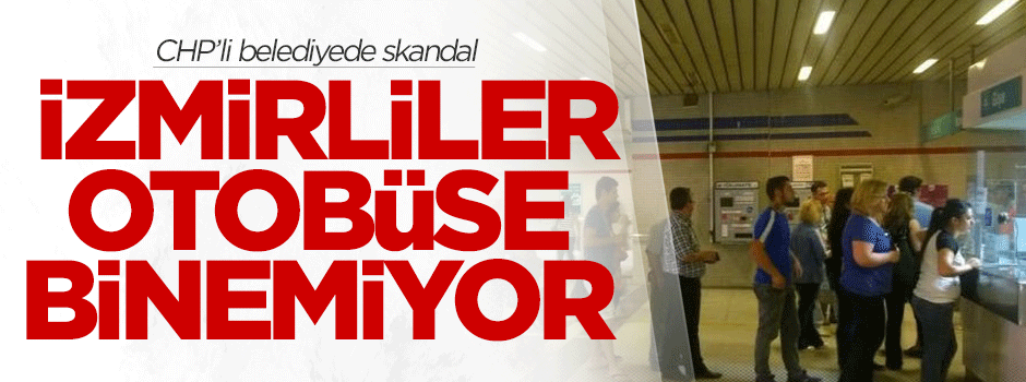 İzmirliler otobüse binemiyor