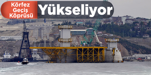 İzmit Körfez Geçiş Köprüsü de yükseliyor