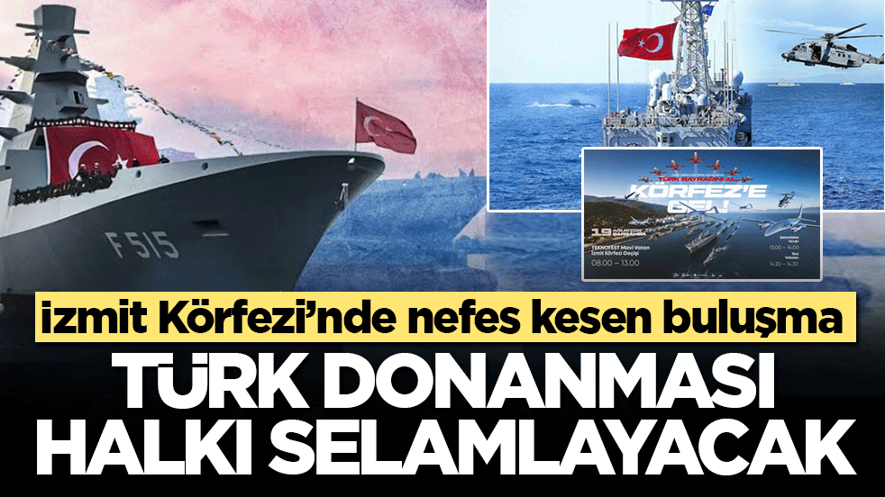 İzmit Körfezi’nde nefes kesen buluşma: Türk donanması halkı selamlayacak