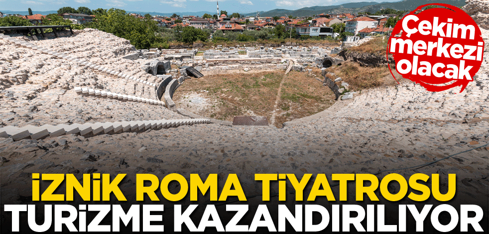 İznik Roma Tiyatrosu turizme kazandırılıyor
