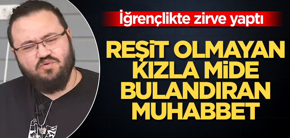 Jahrein'den skandal sözler! Reşit olmayan kızla mide bulandıran muhabbet
