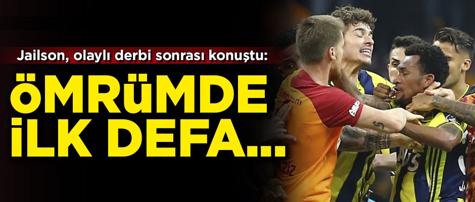 Jailson, olaylı derbi sonrası konuştu! 'Ömrümde ilk defa...'