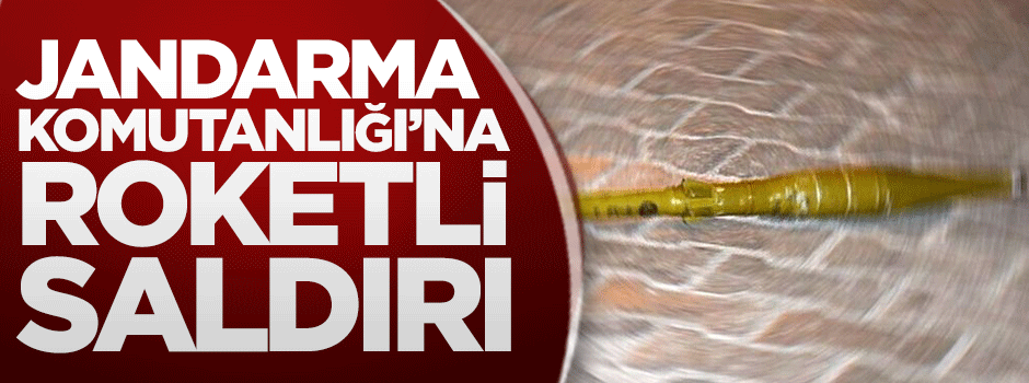 Jandarma komutanlığı'na roketli saldırı