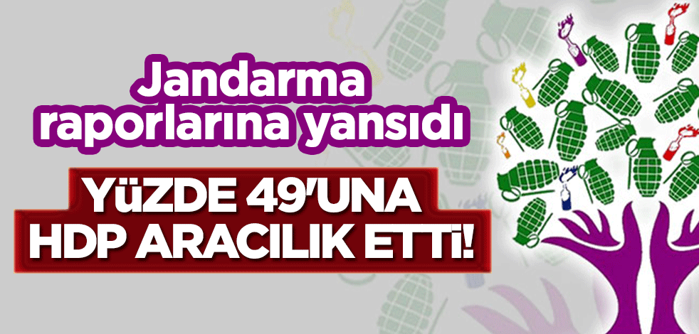 Jandarma raporlarına yansıdı: Yüzde 49'una HDP aracılık etti!