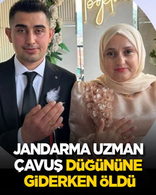 Jandarma uzman çavuş düğününe giderken öldü