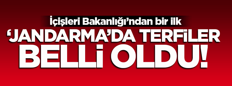 'Jandarma'da terfiler belli oldu