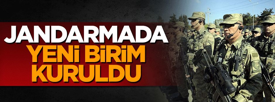 Jandarma'da yeni birim kuruldu