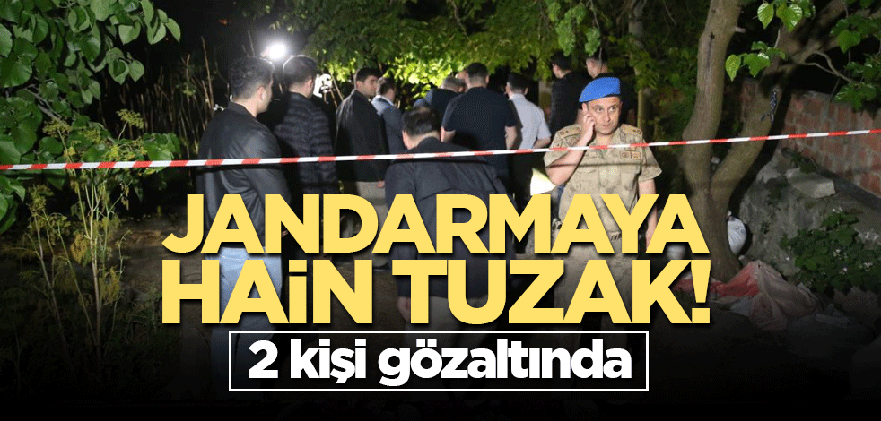 Jandarmaya hain tuzak! 2 kişi gözaltında