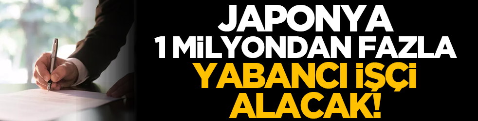 Japonya, 1 milyondan fazla yabancı işçi alacak!