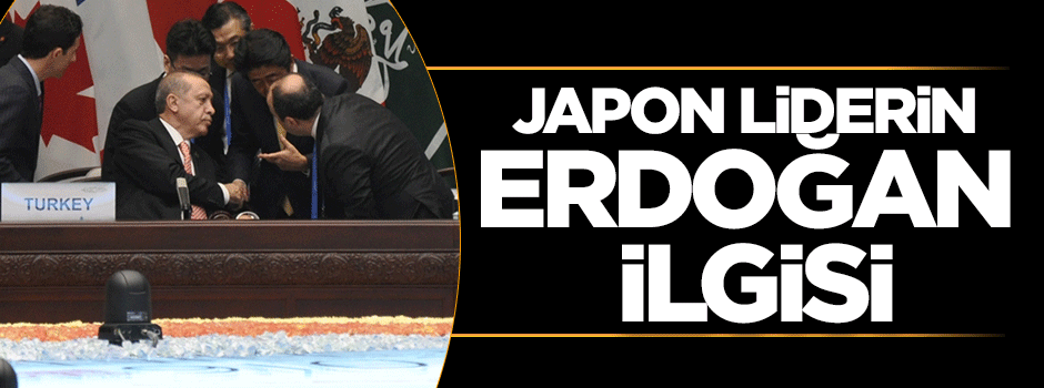 Japonya Başbakan'ının Erdoğan ilgisi