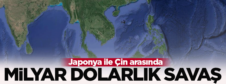 Japonya ile Çin arasında milyar dolarlık savaş