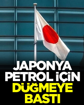 Japonya petrol için düğmeye bastı