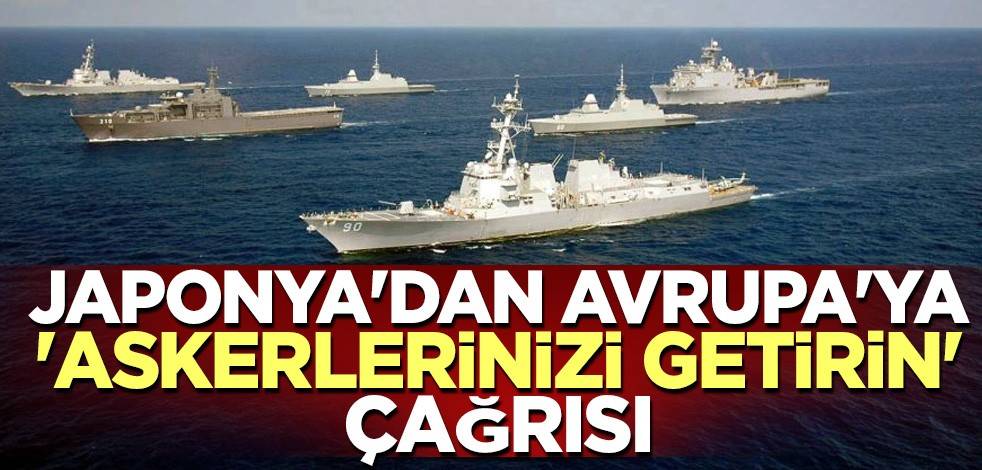 Japonya'dan Avrupa'ya 'askerlerinizi getirin' çağrısı