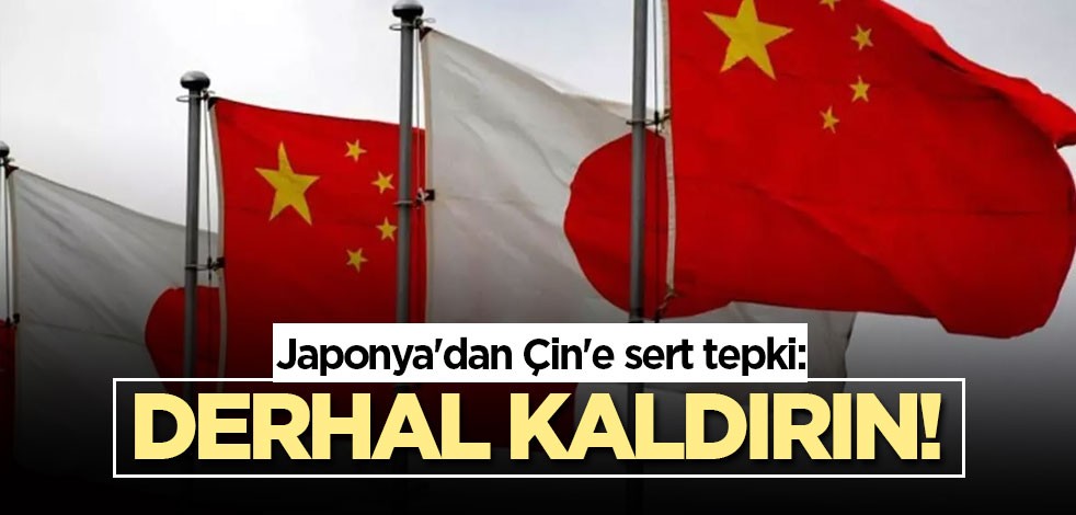 Japonya'dan Çin'e sert tepki: Derhal kaldırın!
