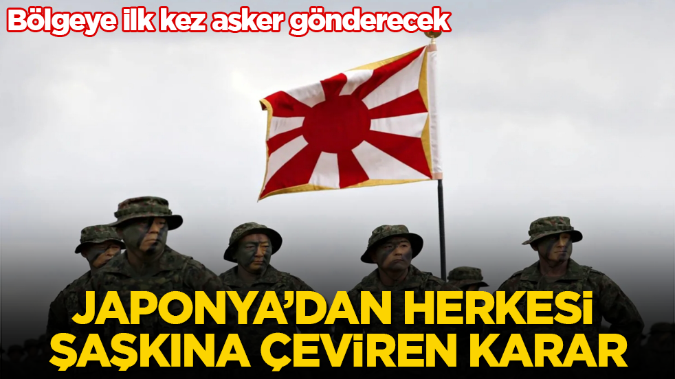 Japonya’dan herkesi şaşkına çeviren karar! Bölgeye ilk kez asker gönderecek
