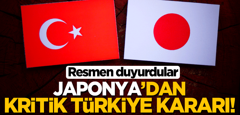 Japonya'dan kritik Türkiye kararı! Resmen duyurdular