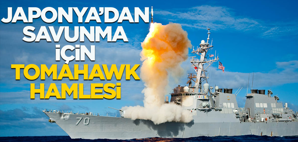 Japonya'dan savunma için Tomahawk hamlesi