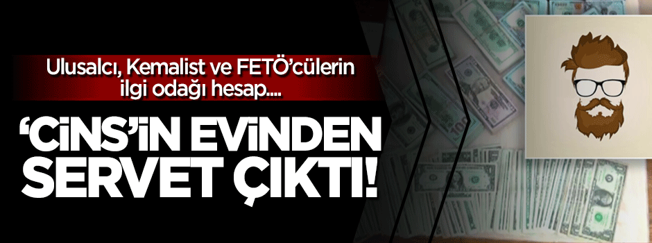 'JeansBiri'nin evinden servet çıktı