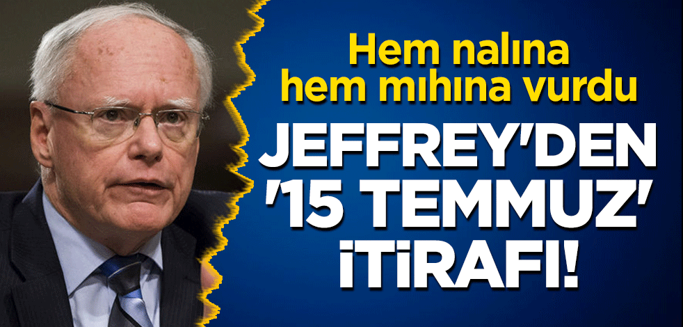 Jeffrey'den '15 Temmuz' itirafı! Hem nalına hem mıhına vurdu