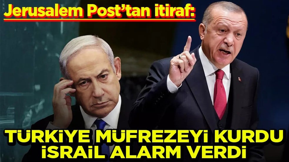 Jerusalem Post’tan itiraf: Türkiye müfrezeyi kurdu, İsrail alarm verdi