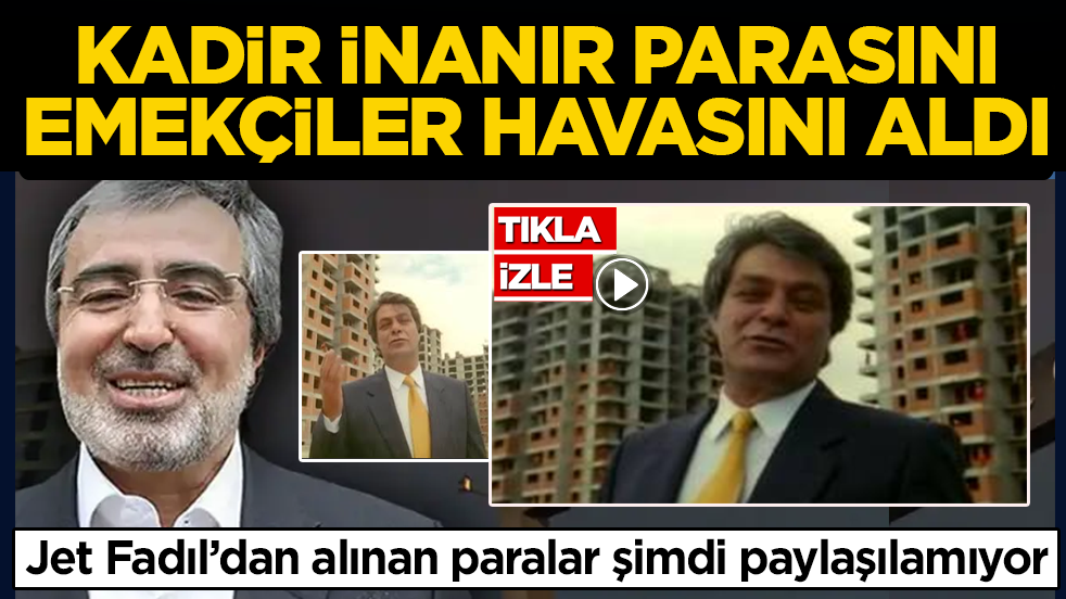 Jet Fadıl’dan alınan paralar şimdi paylaşılamıyor! Kadir İnanır parasını, emekçiler havasını aldı