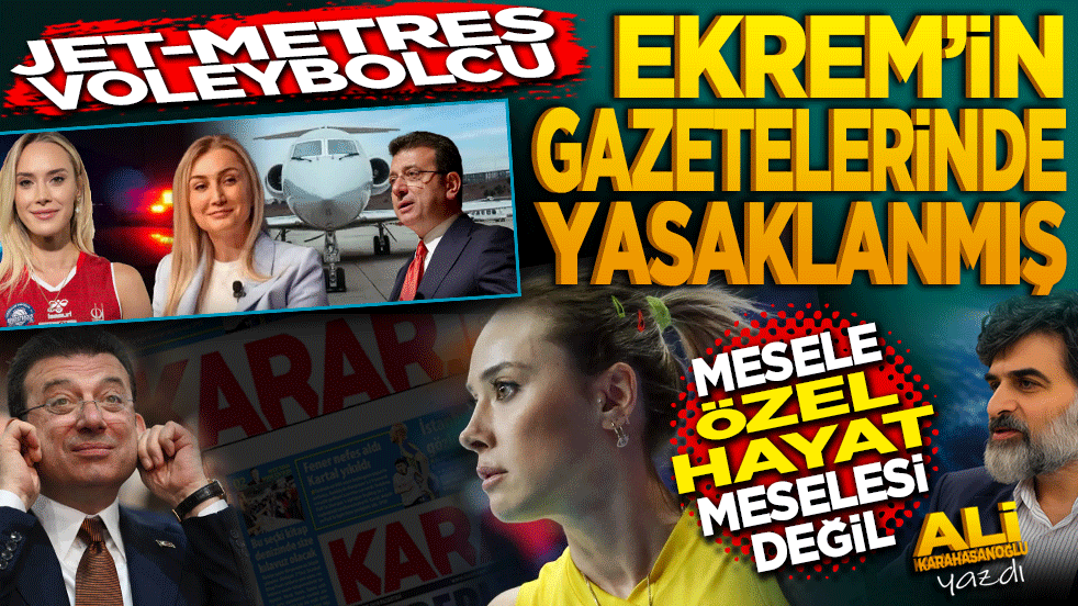 Jet-metres-voleybolcu, Ekrem’in gazetelerinde yasaklanmış!