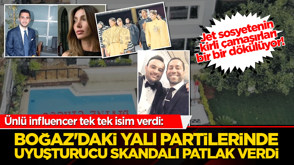 Jet sosyetenin kirli çamaşırları bir bir dökülüyor! Ünlü influencer tek tek isim verdi: Boğaz'daki yalı partilerinde uyuşturucu skandalı patlak verdi