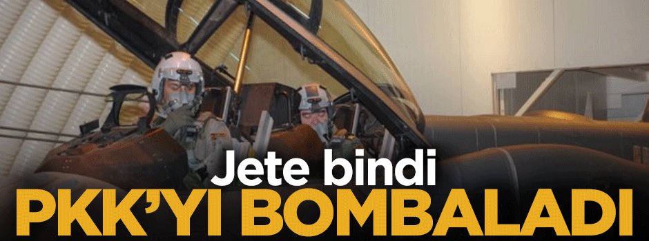 Jetle PKK'yı bombaladı!
