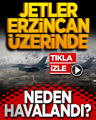 Jetler Erzincan'ın üzerinde neden havalandı!