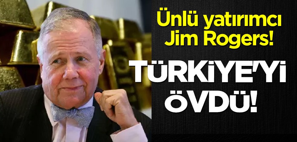 Jim Rogers Türkiye ekonomisini övdü: Türkiye'nin hayranıyım! ABD'li yatırım gurusu Türkiye'ye o açıklamalarda bulundu