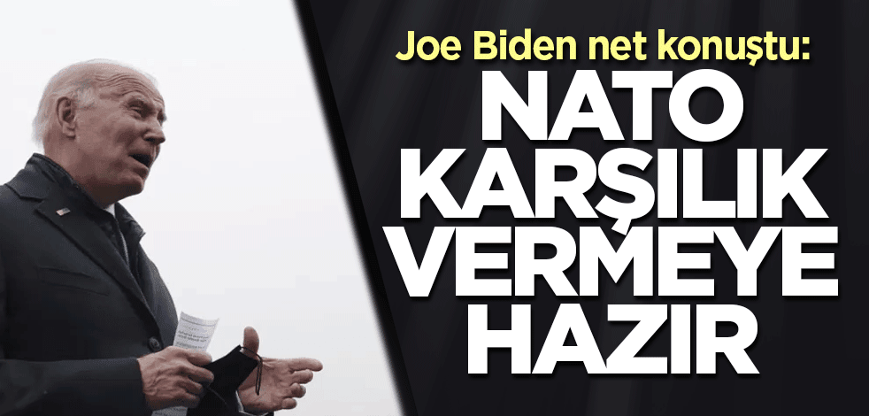 Joe Biden net konuştu: NATO karşılık vermeye hazır