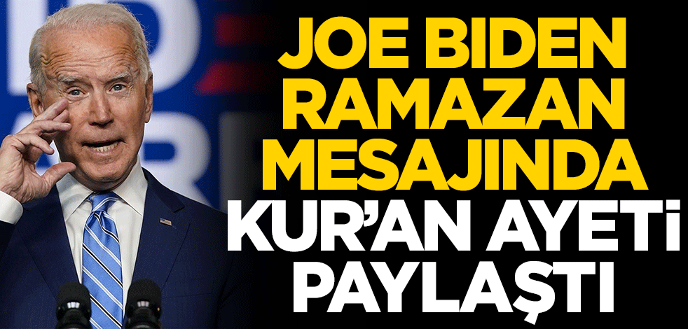 Joe Biden Ramazan mesajında Nûr Suresi 35. ayeti paylaştı