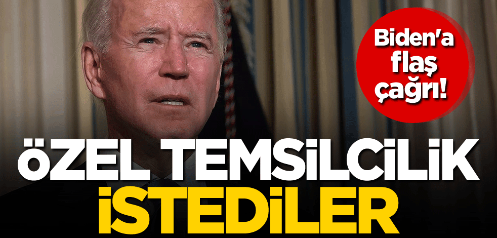 Joe Biden'a flaş çağrı! Özel temsilcilik istediler
