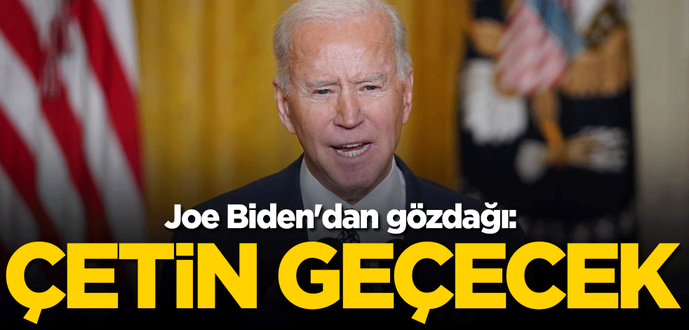 Joe Biden'dan gözdağı: Çetin geçecek