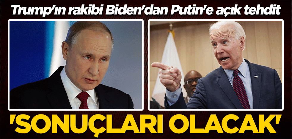 Joe Biden'dan Putin'e açık tehdit: Sonuçları olacak