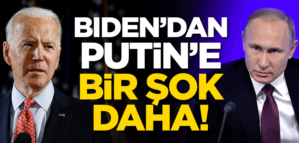 Joe Biden'dan Putin'e bir şok daha!