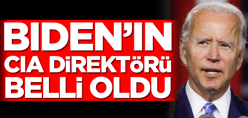 Joe Biden'ın CIA Direktörü belli oldu