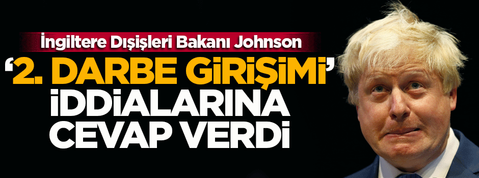 Johnson '2. darbe sorusuna' cevap verdi