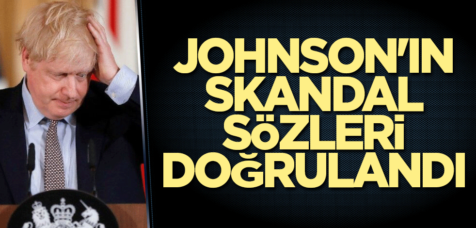Johnson'ın skandal sözleri doğrulandı