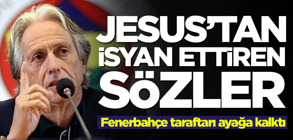 Jorge Jesus'tan isyan ettiren sözler! Türk taraftarlar ayağa kalktı